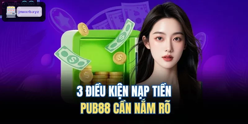 3 điều kiện nạp tiền AWIN68 cần nắm rõ