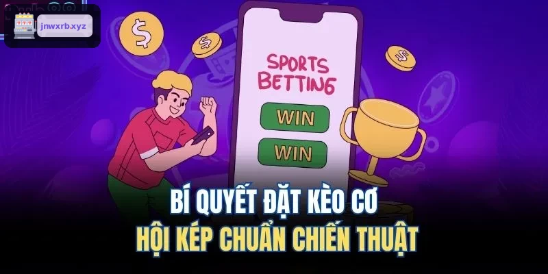 Phương pháp chơi kèo cơ hội kép hiệu quả