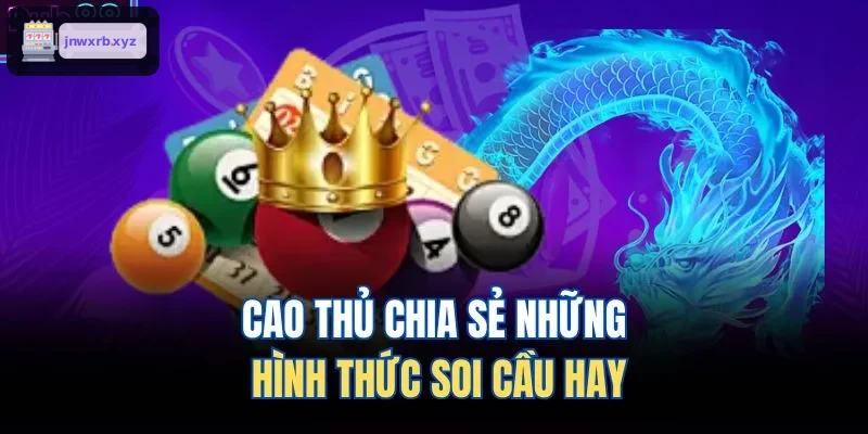 Cao thủ chia sẻ cách soi cầu hiệu quả