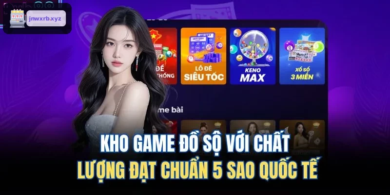 Kho trò chơi đa dạng đạt chuẩn quốc tế