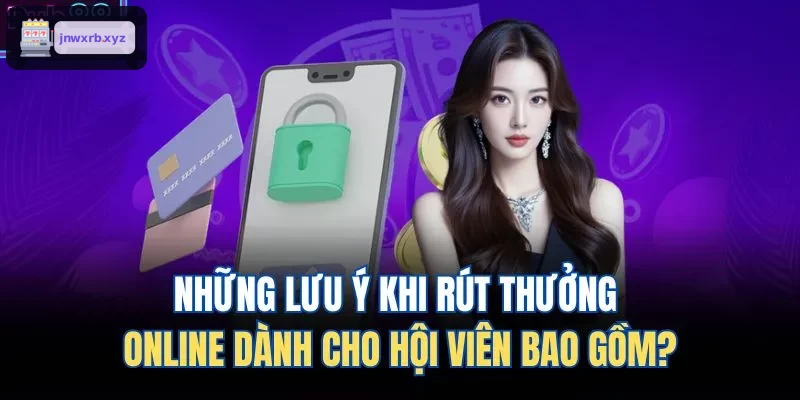Lưu ý dành cho người chơi khi thực hiện rút thưởng online