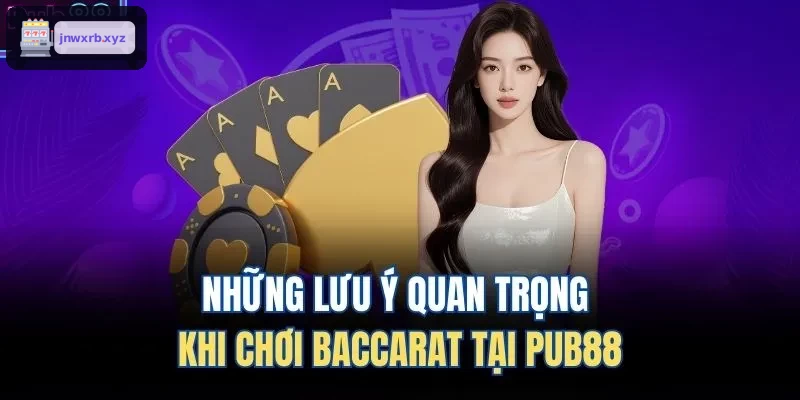 Những lưu ý quan trọng khi chơi Baccarat tại AWIN68