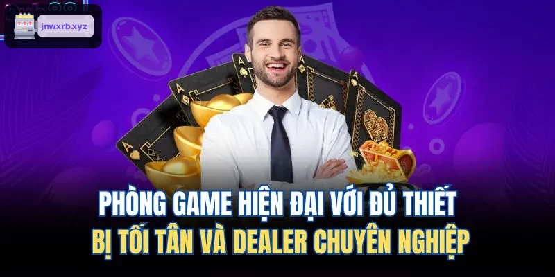 Phòng game hiện đại với thiết bị tối tân và dealer chuyên nghiệp