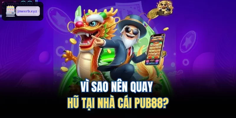 Vì sao nên quay hũ tại nhà cái AWIN68?